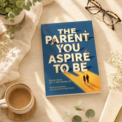 The Parent You Strive to Be: Mindful Parenting Guide