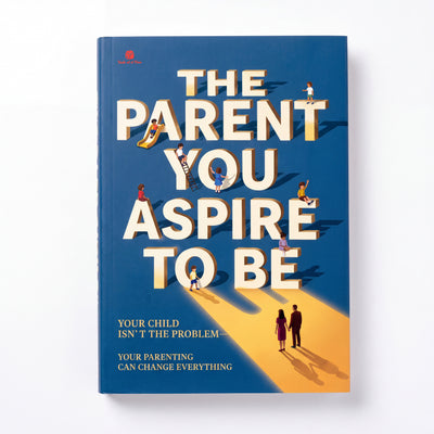 The Parent You Strive to Be: Mindful Parenting Guide